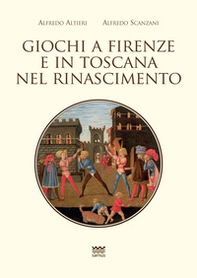 Giochi a Firenze e in Toscana nel Rinascimento - Librerie.coop