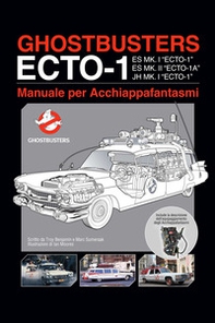 Ghostbusters ecto-1. Manuale per acchiappafantasmi - Librerie.coop