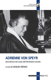 Adrienne Von Speyr. Una donna nel cuore del Ventesimo secolo - Librerie.coop