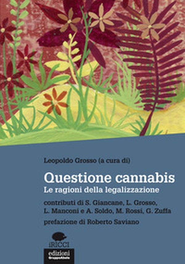 Questione cannabis. Le ragioni della legalizzazione - Librerie.coop Questione cannabis. Le ragioni della legalizzazione - Librerie.coop