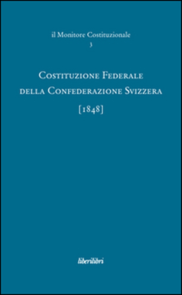 Costituzione federale della Confederazione Svizzera 1848 - Librerie.coop Costituzione federale della Confederazione Svizzera 1848 - Librerie.coop
