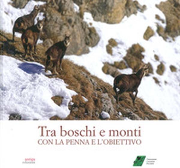 Tra boschi e monti con la penna e l'obiettivo - Librerie.coop Tra boschi e monti con la penna e l'obiettivo - Librerie.coop