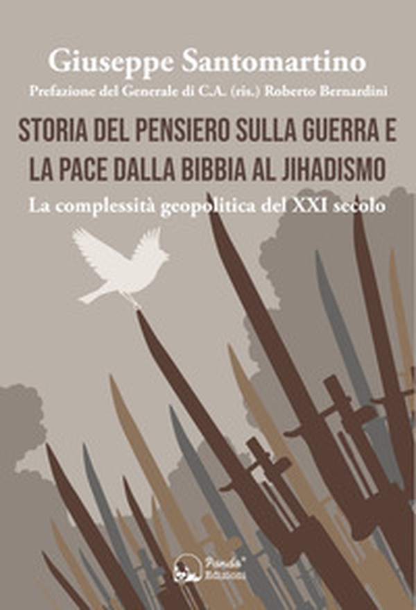 Storia del pensiero sulla guerra e la pace dalla Bibbia al Jihadismo. La complessità geopolitica del XXI secolo - Librerie.coop Storia del pensiero sulla guerra e la pace dalla Bibbia al Jihadismo. La complessità geopolitica del XXI secolo - Librerie.coop