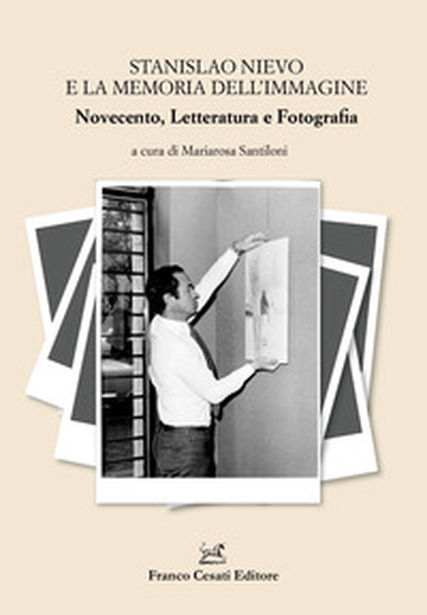 Stanislao Nievo e la memoria dell'immagine. Novecento, letteratura e fotografia - Librerie.coop Stanislao Nievo e la memoria dell'immagine. Novecento, letteratura e fotografia - Librerie.coop