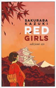 Red girls. La leggenda della famiglia Akakuchiba - Librerie.coop