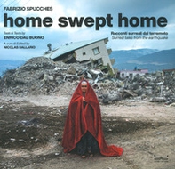 Home swept home. Racconti surreali dal terremoto-Surreal tales from the eartquake - Librerie.coop