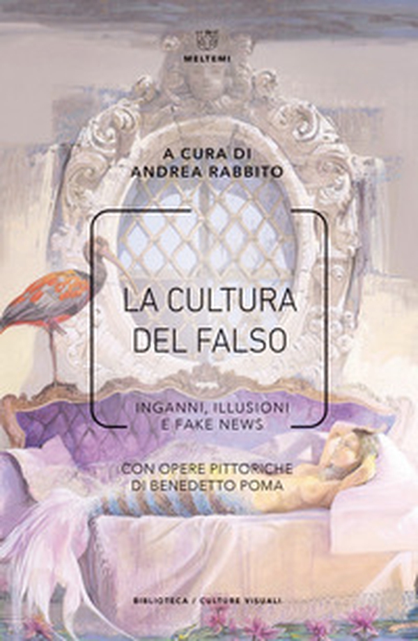 La cultura del falso. Inganni, illusioni e fake news - Librerie.coop La cultura del falso. Inganni, illusioni e fake news - Librerie.coop
