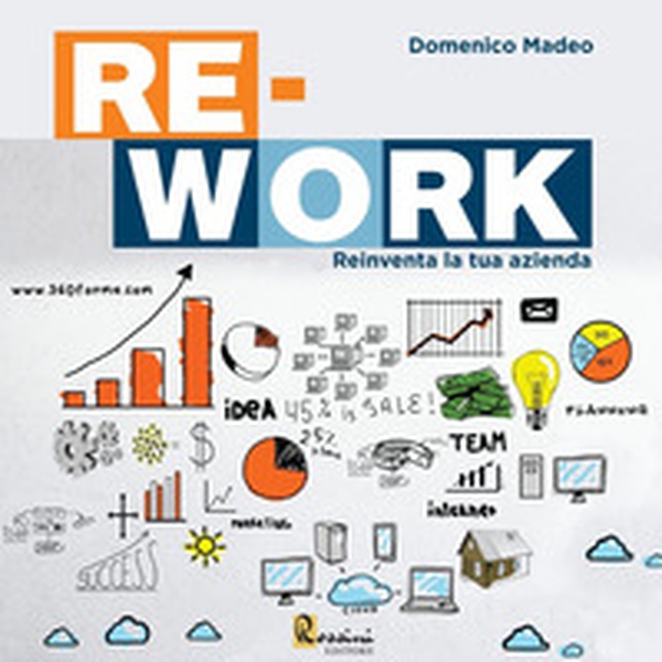 Re-work. Reinventa la tua azienda - Librerie.coop Re-work. Reinventa la tua azienda - Librerie.coop