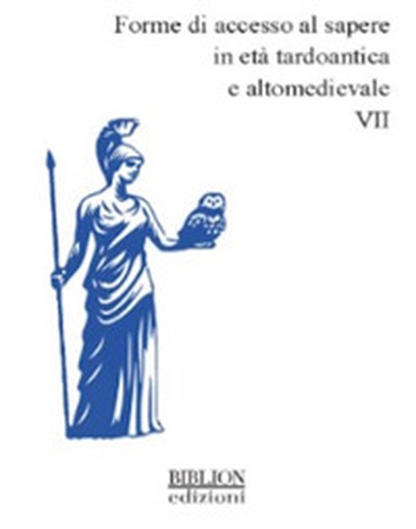 Forme di accesso al sapere in età tardoantica e altomedievale - Vol. 7 - Librerie.coop Forme di accesso al sapere in età tardoantica e altomedievale - Vol. 7 - Librerie.coop