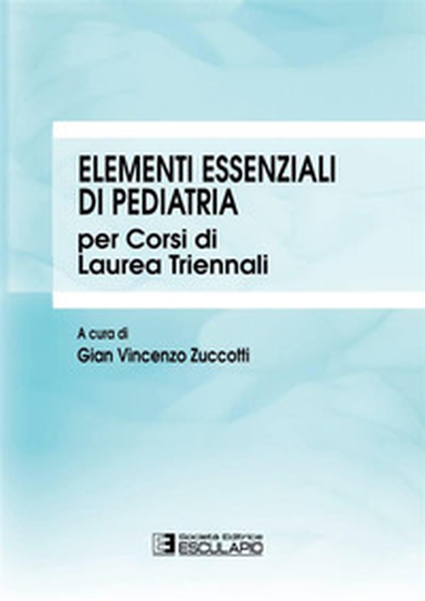 Elementi essenziali di pediatria per corsi di Laurea triennali - Librerie.coop Elementi essenziali di pediatria per corsi di Laurea triennali - Librerie.coop