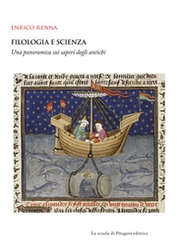 Filologia e scienza. Una panoramica sui saperi degli antichi - Librerie.coop
