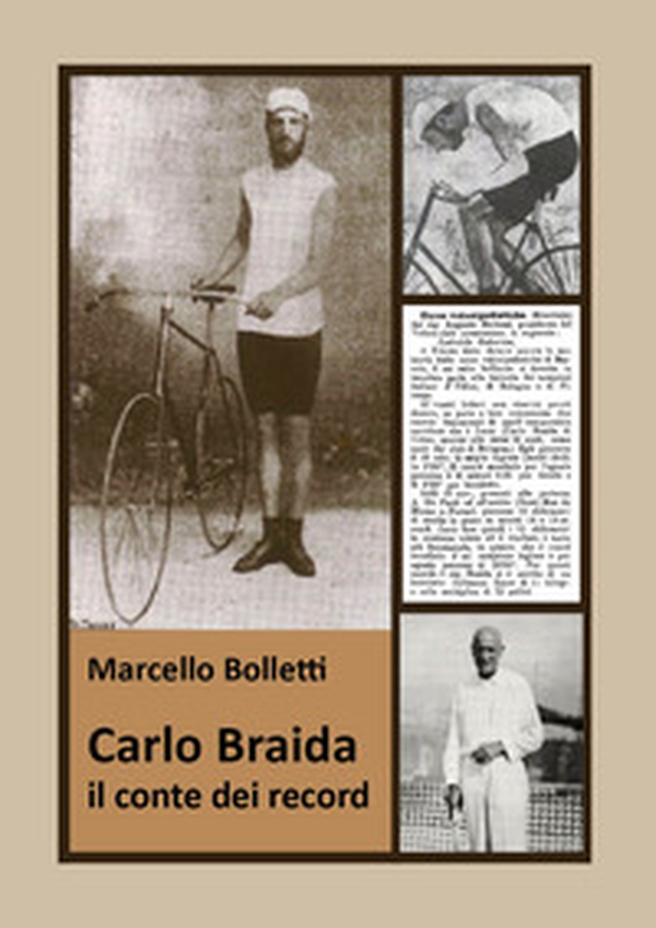 Carlo Braida. Il conte dei record. Storia del pioniere friulano degli sport - Librerie.coop Carlo Braida. Il conte dei record. Storia del pioniere friulano degli sport - Librerie.coop
