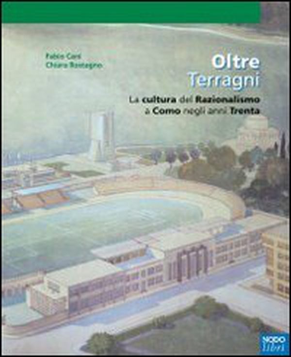 Oltre Terragni. La cultura del razionalismo a Como negli anni Trenta - Librerie.coop Oltre Terragni. La cultura del razionalismo a Como negli anni Trenta - Librerie.coop