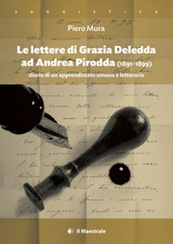 Le lettere di Grazia Deledda ad Andrea Pirodda (1891-1899). Diario di un apprendistato umano e letterario - Librerie.coop Le lettere di Grazia Deledda ad Andrea Pirodda (1891-1899). Diario di un apprendistato umano e letterario - Librerie.coop