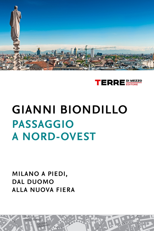 Passaggio a nord-ovest. Milano a piedi, dal Duomo alla nuova Fiera - Librerie.coop Passaggio a nord-ovest. Milano a piedi, dal Duomo alla nuova Fiera - Librerie.coop