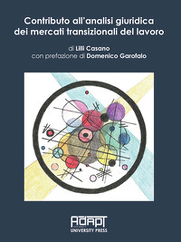 Contributo all'analisi giuridica dei mercati transizionali del lavoro - Librerie.coop Contributo all'analisi giuridica dei mercati transizionali del lavoro - Librerie.coop