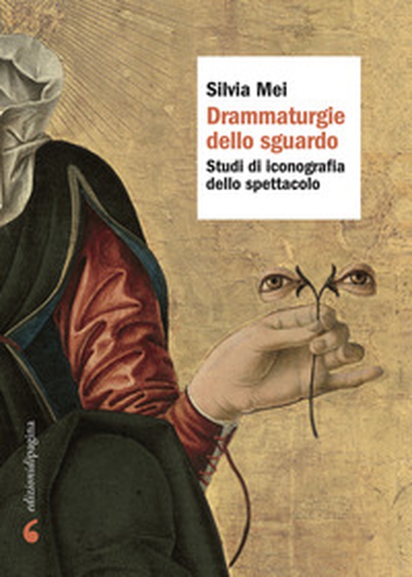 Drammaturgie dello sguardo. Studi di iconografia dello spettacolo - Librerie.coop Drammaturgie dello sguardo. Studi di iconografia dello spettacolo - Librerie.coop