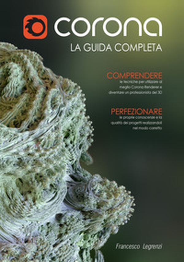 Corona Renderer. La guida completa - Librerie.coop Corona Renderer. La guida completa - Librerie.coop