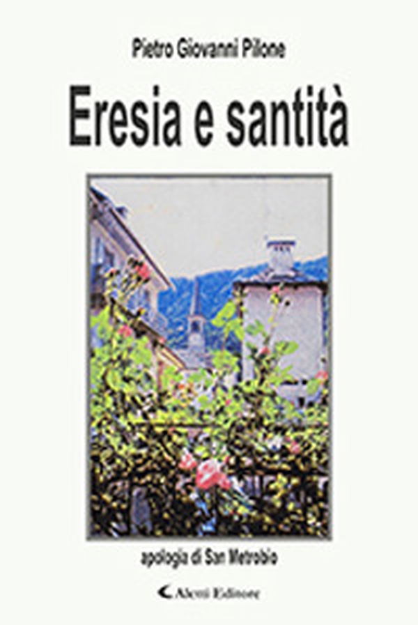 Eresia e santità - Librerie.coop Eresia e santità - Librerie.coop