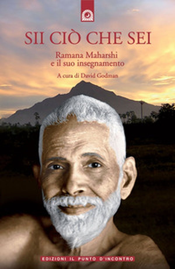 Sii ciò che sei. Ramana Maharshi ed il suo insegnamento - Librerie.coop Sii ciò che sei. Ramana Maharshi ed il suo insegnamento - Librerie.coop
