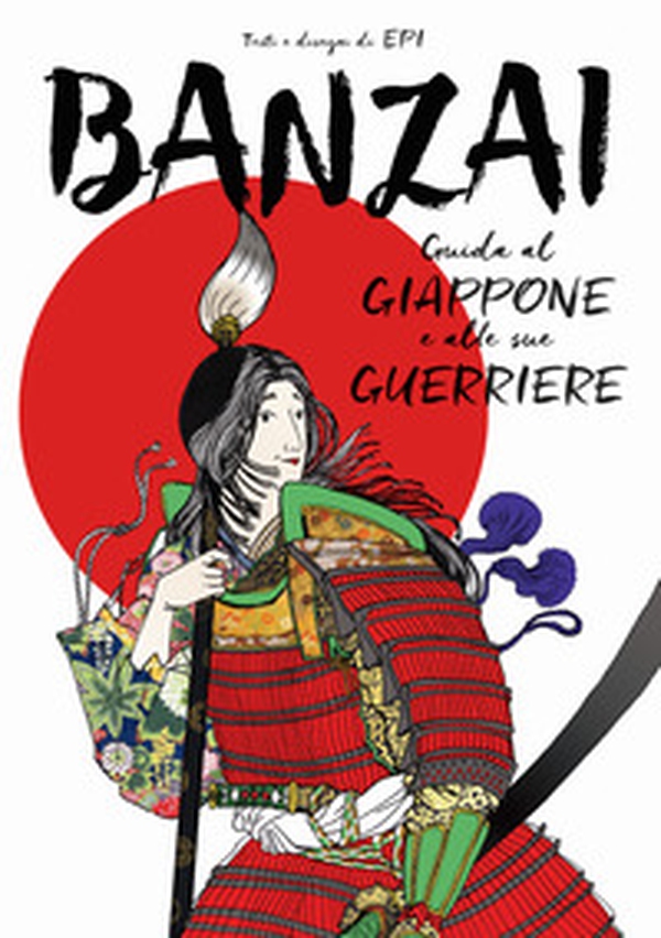 Banzai. Guida al Giappone e alle sue guerriere - Librerie.coop Banzai. Guida al Giappone e alle sue guerriere - Librerie.coop