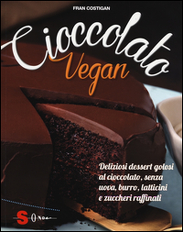 Cioccolato vegan. Deliziosi dessert golosi al cioccolato, senza uova, burro, latticini e zuccheri raffinati - Librerie.coop Cioccolato vegan. Deliziosi dessert golosi al cioccolato, senza uova, burro, latticini e zuccheri raffinati - Librerie.coop