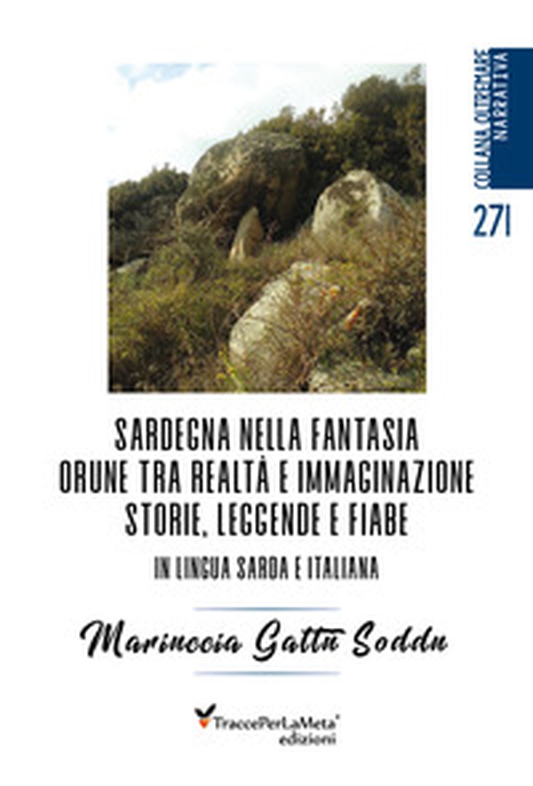 Sardegna nella fantasia Orune tra realtà e immaginazione. Storie, leggende e fiabe in lingua sarda e italiana - Librerie.coop Sardegna nella fantasia Orune tra realtà e immaginazione. Storie, leggende e fiabe in lingua sarda e italiana - Librerie.coop