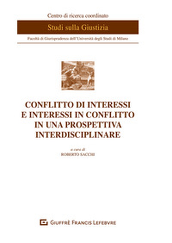 Conflitto di interessi e interessi in conflitto in una prospettiva interdisciplinare - Librerie.coop Conflitto di interessi e interessi in conflitto in una prospettiva interdisciplinare - Librerie.coop
