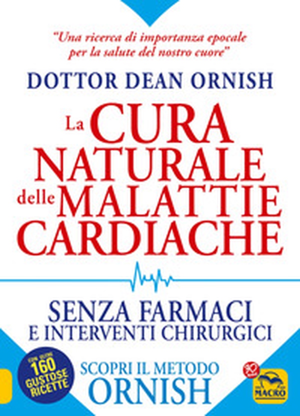 La cura naturale delle malattie cardiache. Senza farmaci e interventi chirurgici. Scopri il metodo Ornish - Librerie.coop La cura naturale delle malattie cardiache. Senza farmaci e interventi chirurgici. Scopri il metodo Ornish - Librerie.coop