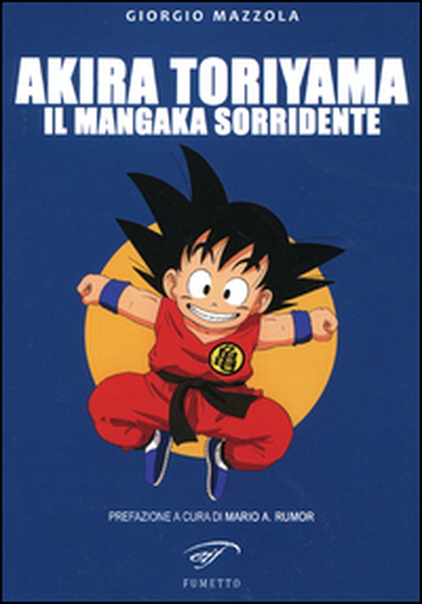 Akira Toriyama. Il mangaka sorridente - Librerie.coop Akira Toriyama. Il mangaka sorridente - Librerie.coop