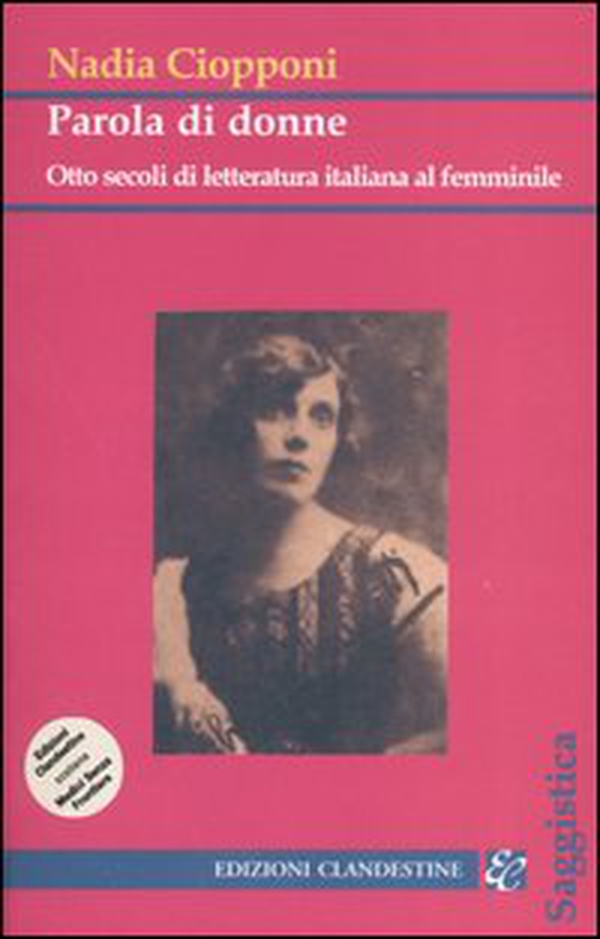 Parola di donne. Otto secoli di letteratura italiana al femminile. Le Signore della letteratura italiana dal Duecento al Novecento - Librerie.coop Parola di donne. Otto secoli di letteratura italiana al femminile. Le Signore della letteratura italiana dal Duecento al Novecento - Librerie.coop