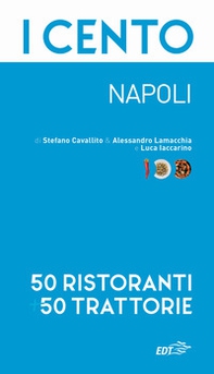 I cento. Napoli. 50 ristoranti + 50 trattorie - Librerie.coop