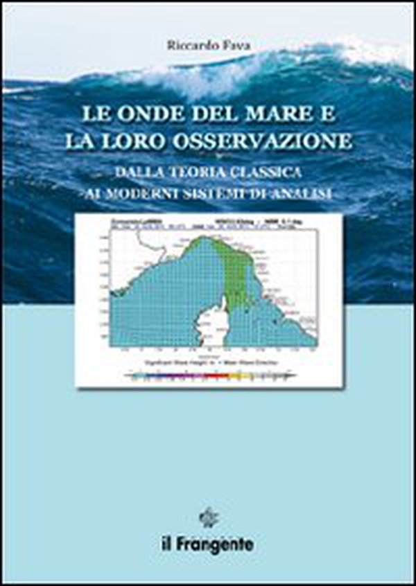 Le onde del mare e la loro osservazione. Dalla teoria classica ai moderni sistemi di analisi - Librerie.coop Le onde del mare e la loro osservazione. Dalla teoria classica ai moderni sistemi di analisi - Librerie.coop