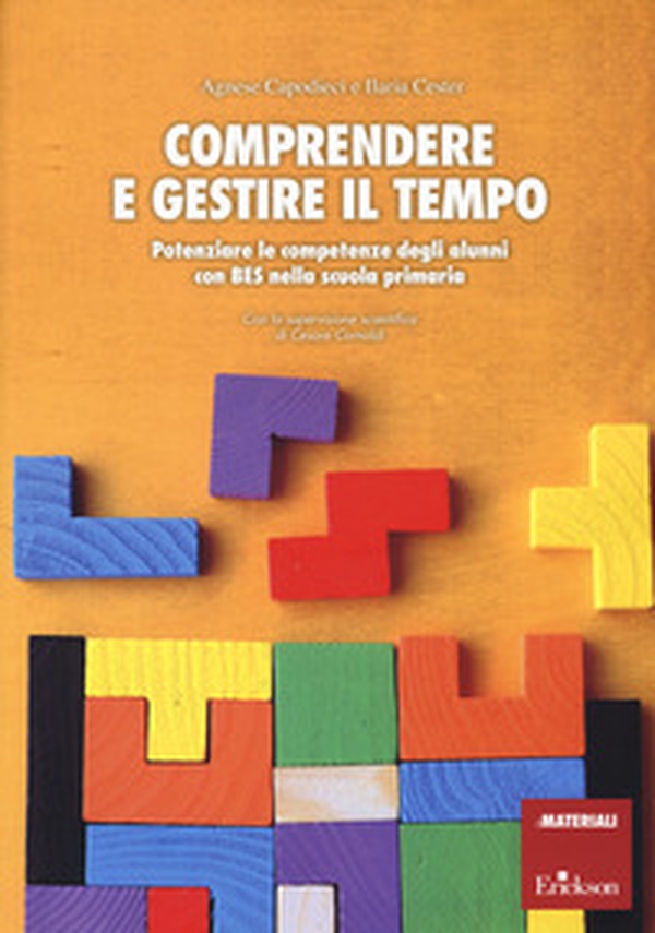 Comprendere e gestire il tempo. Potenziare le competenze degli alunni con BES nella scuola primaria - Librerie.coop Comprendere e gestire il tempo. Potenziare le competenze degli alunni con BES nella scuola primaria - Librerie.coop