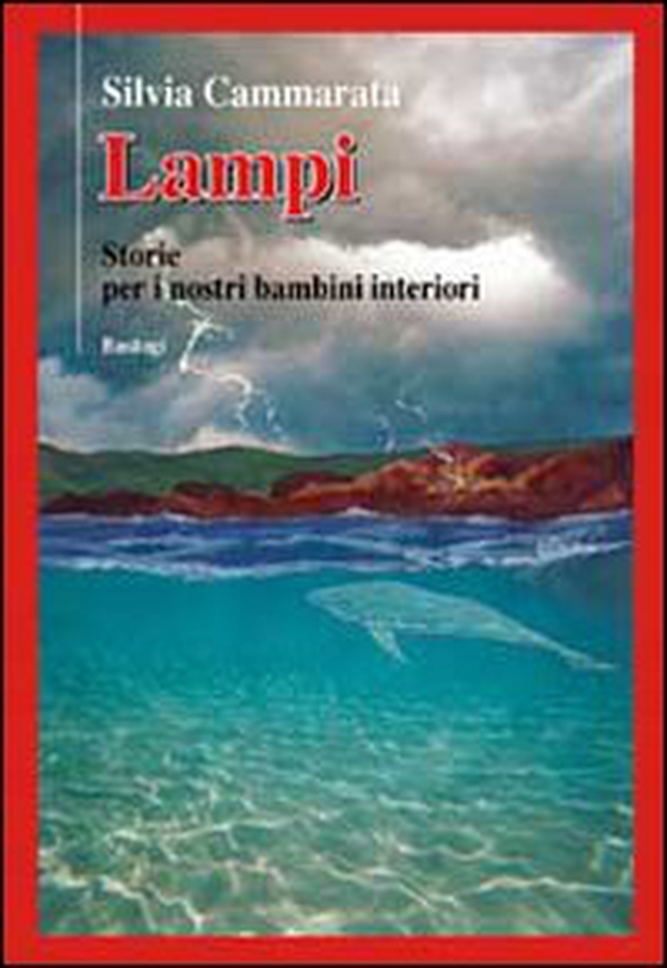 Lampi. Storie per i nostri bambini interiori - Librerie.coop Lampi. Storie per i nostri bambini interiori - Librerie.coop
