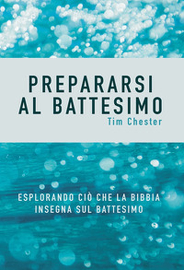 Prepararsi al battesimo. Esplorando ciò che la Bibbia insegna sul battesimo - Librerie.coop Prepararsi al battesimo. Esplorando ciò che la Bibbia insegna sul battesimo - Librerie.coop