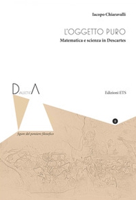 L'oggetto puro. Matematica e scienza in Descartes - Librerie.coop