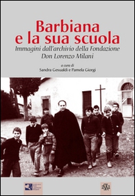 Barbiana e la sua scuola. Immagini dall'archivio della Fondazione Don Lorenzo Milani - Librerie.coop