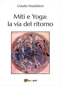 Miti e yoga: la via del ritorno - Librerie.coop