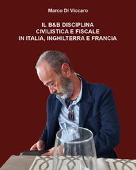 Il B&B. Disciplina civilistica e fiscale in Italia, Inghilterra e Francia - Librerie.coop