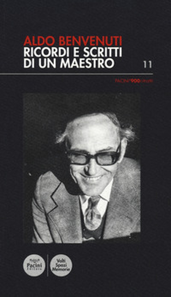 Aldo Benvenuti. Ricordi e scritti di un maestro - Librerie.coop Aldo Benvenuti. Ricordi e scritti di un maestro - Librerie.coop