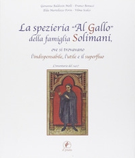 La spezieria «Al gallo» della famiglia Solimani, ove si trovavano l'indispensabile, l'utile e il superfluo. L'inventario del 1427 - Librerie.coop
