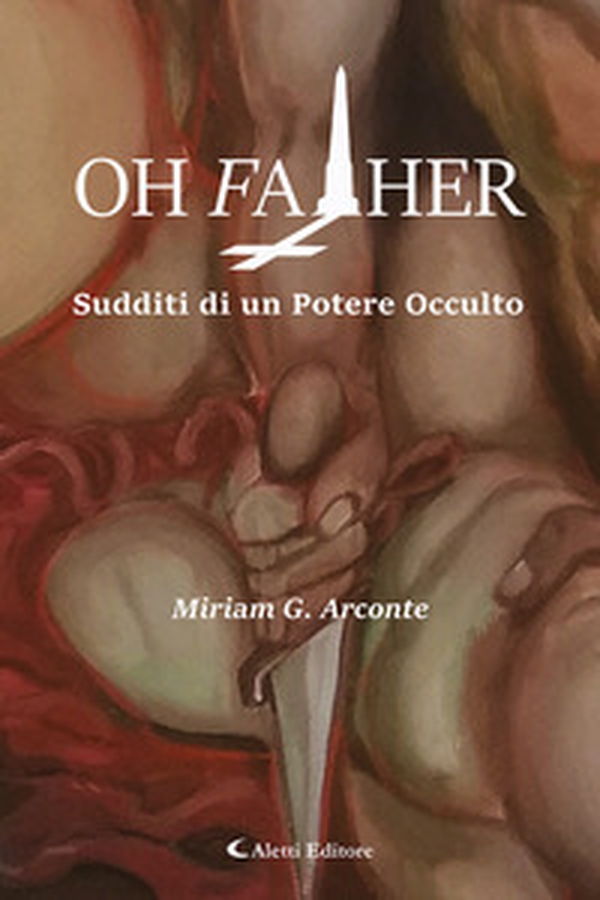 Oh father. Sudditi di un potere occulto - Librerie.coop Oh father. Sudditi di un potere occulto - Librerie.coop