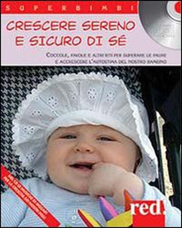 Crescere sereno e sicuro di sé. Coccole, favole e altri riti per superare la paure e accrescere l'autostima del nostro bambino - Librerie.coop Crescere sereno e sicuro di sé. Coccole, favole e altri riti per superare la paure e accrescere l'autostima del nostro bambino - Librerie.coop