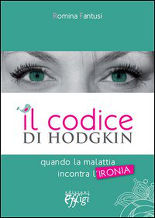 Il codice di Hodgkin. Quando la malattia incontra l'ironia - Librerie.coop Il codice di Hodgkin. Quando la malattia incontra l'ironia - Librerie.coop