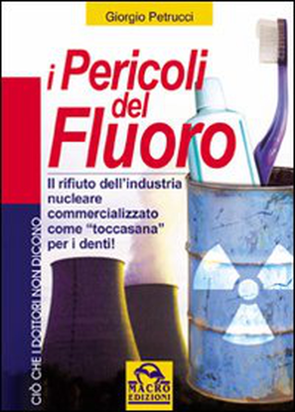 I pericoli del fluoro. Toccasana o rifiuto industriale? - Librerie.coop I pericoli del fluoro. Toccasana o rifiuto industriale? - Librerie.coop
