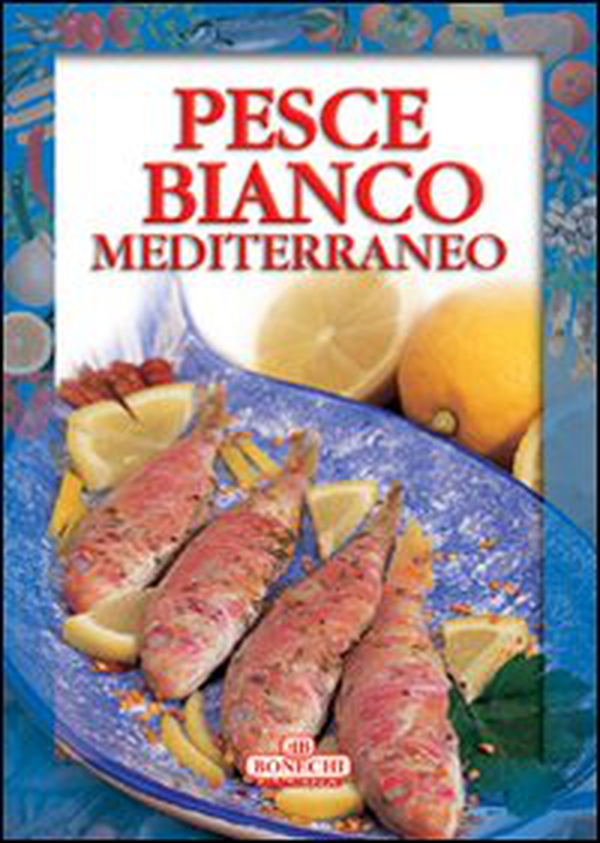 Pesce bianco mediterraneo - Librerie.coop Pesce bianco mediterraneo - Librerie.coop