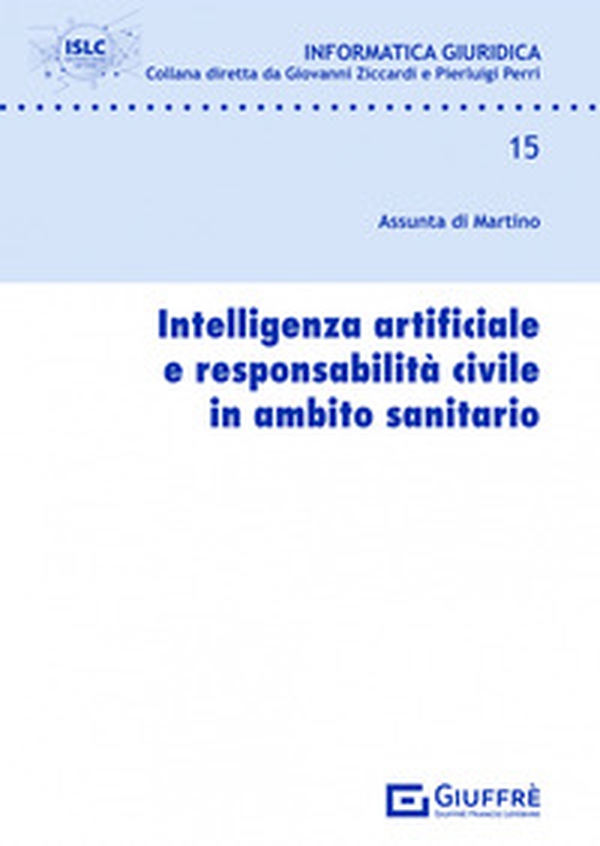 Intelligenza artificiale e responsabilità civile in ambito sanitario - Librerie.coop Intelligenza artificiale e responsabilità civile in ambito sanitario - Librerie.coop