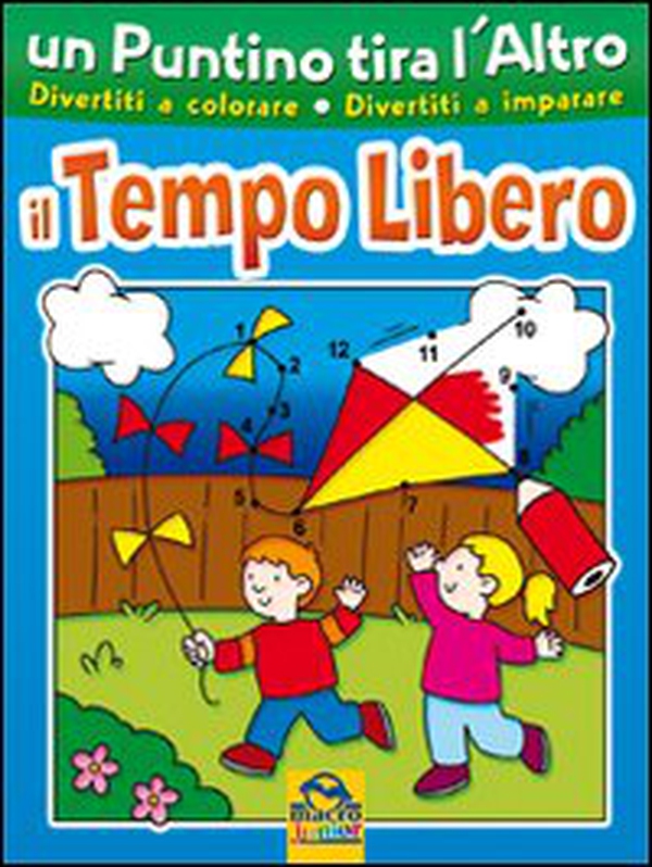Un puntino tira l'altro. Il tempo libero - Librerie.coop Un puntino tira l'altro. Il tempo libero - Librerie.coop