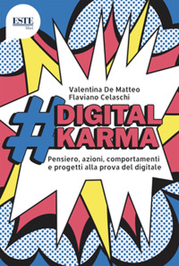#digitalkarma. Pensiero, azioni, comportamenti e progetti alla prova del digitale - Librerie.coop #digitalkarma. Pensiero, azioni, comportamenti e progetti alla prova del digitale - Librerie.coop